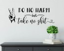Do No Harm But Take No Shit with Hand Gesture Motivational Wall Quote